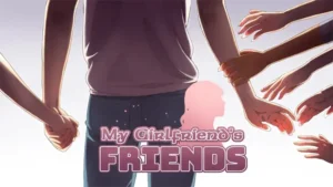 My Girlfriend’s Friends